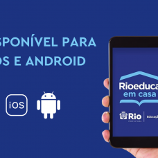 Aplicativo de estudos da SME, o Rioeduca em Casa, está disponível para IOS e Android