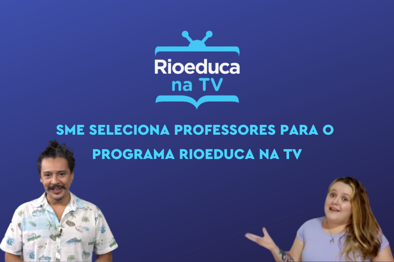 SME seleciona professores para o programa Rioeduca na TV